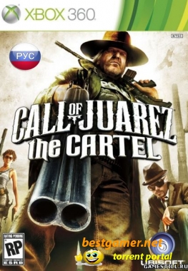 Call of Juarez: The Cartel (2011) [RUS] XBOX360
