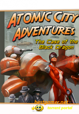 Atomic City Adventures The Case of the Black Dragon 
