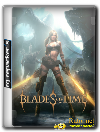 Blades of Time / Клинки Времени.Limited Edition (2012) [RePack,Рус&#8203;ский] от R.G. Repacker's