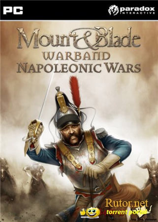 Mount & Blade: Warband. Napoleonic Wars (2012) PC | RePack