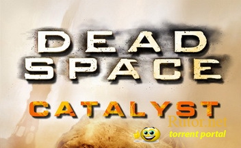 Dead Space: Catalyst выйдет в октябре