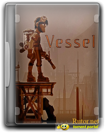 Vessel [v1.13] (2012) PC | Repack от R.G. ReCoding(обновлен)