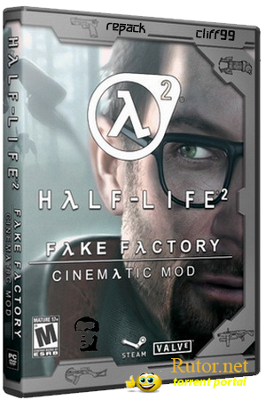 Half-Life 2 - FakeFactory Cinematic Mod Ultimate Full v.11.37 (Valve Sotware \ Fakefactory) (RUS) [Repack] От Cliff99