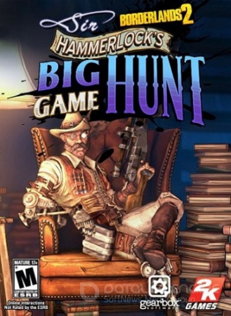 Borderlands 2 Sir Hammerlock's Big Game Hunt [DLC] (2013/PC/Eng)