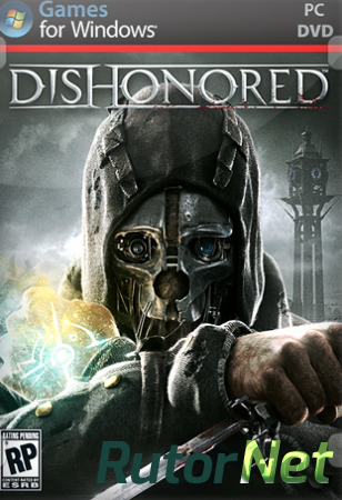 Dishonored - Game of the Year Edition [v 2.0 + 4 DLC] (2013) PC | RePack от Audioslave