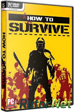 How To Survive [v.1.0.1] (2013) PC | RePack от XLASER