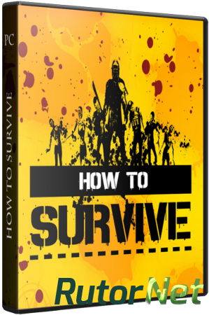 How To Survive [Update 1] (2013) PC | RePack от z10yded
