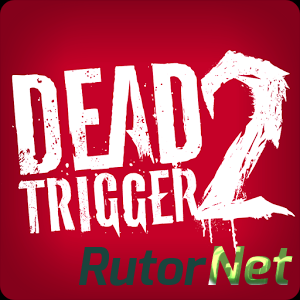 [Android] Мертвый импульс / DEAD TRIGGER 2 [2013]