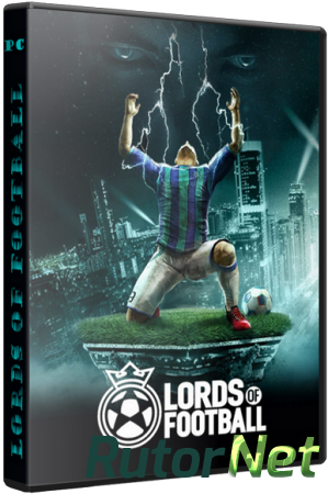 Lords of Football. Royal Edition [v 1.0.6.0 + 3 DLC] (2013) PC | Repack от Fenixx