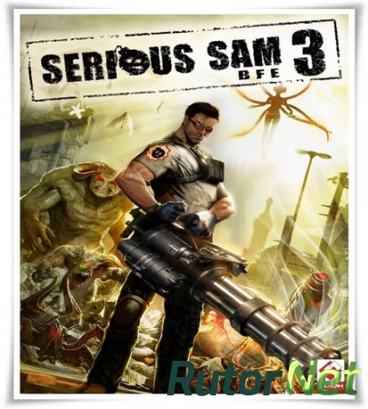 Serious Sam 3 BFE Deluxe Edition | PC RePack от Fenixx [RUS / RUS] (2011) [v3.0.3.0]
