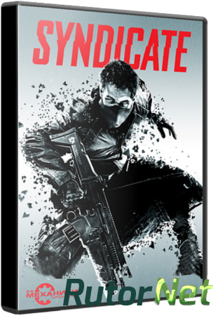 Syndicate [2012/RUS/ENG] | PC RePack by R.G.Механики