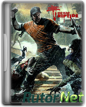Dead Island: Riptide [2013, RUS/ENG] | PC Repack от R.G. Catalyst