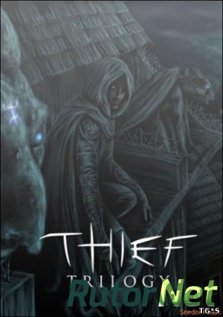 Thief: Trilogy [1998-2004, RUS,ENG, Repack] R.G. Catalyst