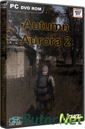 S.T.A.L.K.E.R.: Тень Чернобыля - Autumn Aurora (2007-2013) PC