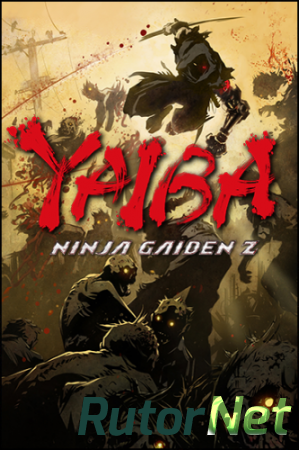 YAIBA: Ninja Gaiden Z [RiP] [ENG] (2014)