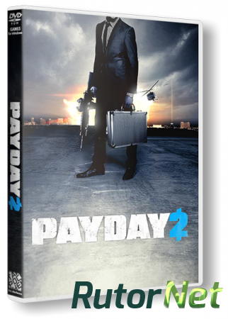 PAYDAY 2: Career Criminal Edition [RePack] [RUS / ENG] (2013) (v1.6.2)