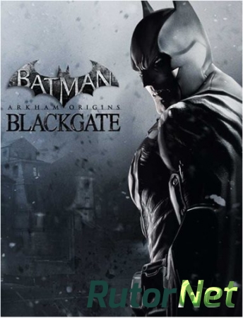 Batman: Arkham Origins Blackgate - Deluxe Edition [RUS / ENG] (2014)  | PC RePack by R.G.
