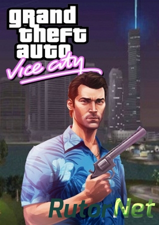 GTA / Grand Theft Auto: Vice City Plus (2003-2014) PC | RePack