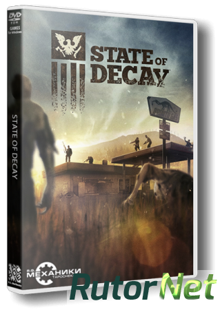 State of Decay [Update 27(17) + 2 DLC] (2013) PC | RePack от R.G. Механики