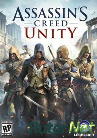 Assassin’s Creed: Единство / Assassin’s Creed: Unity (2014) PC | RePack [2014, Action, 3D, 3rd Person]