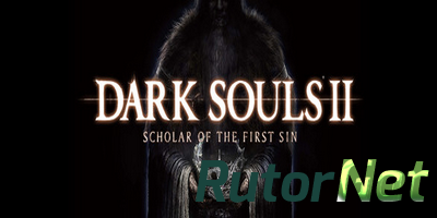 Dark Souls II: Scholar of the First Sin [v 1.02 r 2.02] (2015) PC | Патч