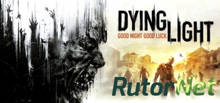 Dying Light [v 1.5.2 + DLCs] (2015) PC | Патч