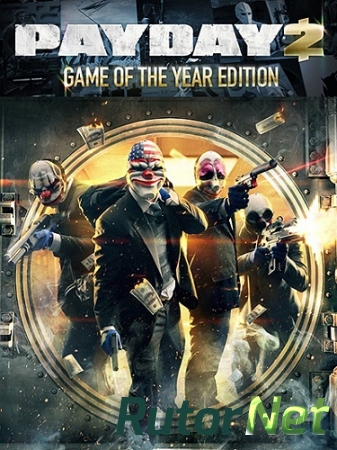 PayDay 2: Game of the Year Edition [v 1.42.0] (2015) PC | Патч