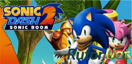 Sonic Dash 2: Sonic Boom [v1.1.1] (2015) Android