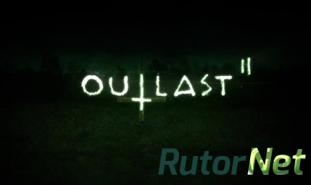 Сиквел хоррор игры Outlast подтверждён вместе с пугающим трейлером