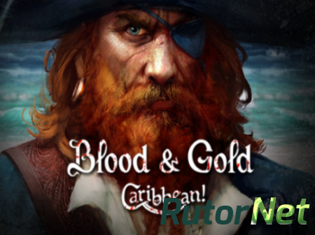 Blood & Gold: Caribbean! (2015) PC | Лицензия