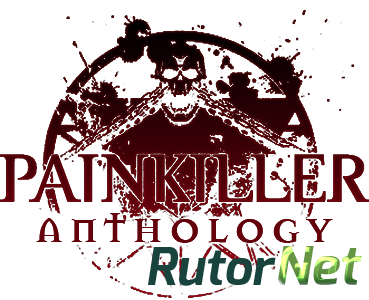 Painkiller Anthology (RUS|ENG) [RePack] от R.G. Механики