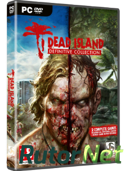 Dead Island: Definitive Collection - сборник из двух ремастеров будет выпущен в России силами компании Бука