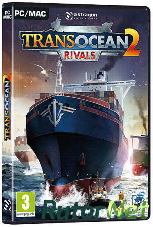 TransOcean 2: Rivals (2016) PC | Лицензия