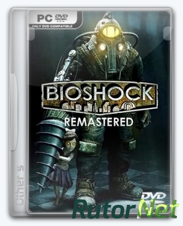 BioShock Remastered (2016) [Ru] (1.0.121808) Repack Other s
