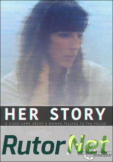 Русификатор для Her Story (Любительский / ElikaStudio & R.G. MVO)