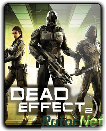Dead Effect 2 [v 190401.1357 + 2 DLC] (2016) PC | RePack от SpaceX