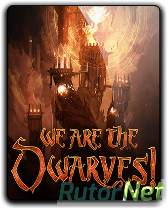 We Are The Dwarves [Update 8] (2016) PC | Лицензия
