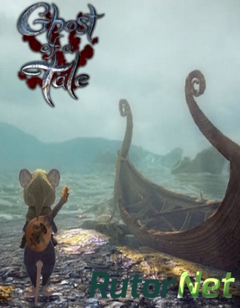 Ghost of a Tale [2016, ENG, Early Access] GOG