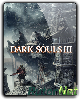 Dark Souls III Deluxe Edition [2016, RUS(MULTI), DL, Steam-Rip] Fisher
