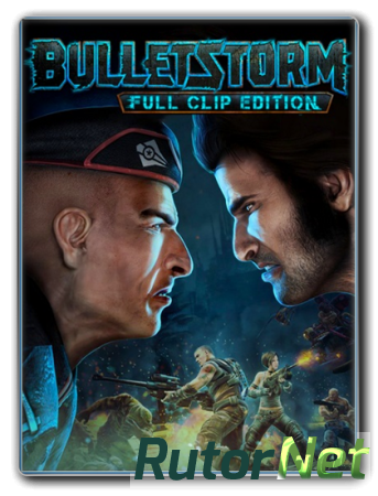 Bulletstorm: Full Clip Edition (2017) PC | Steam-Rip от Fisher