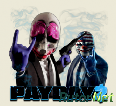 PayDay 2: Ultimate Edition [v 1.74.281] (2013) PC | RePack by Mizantrop1337