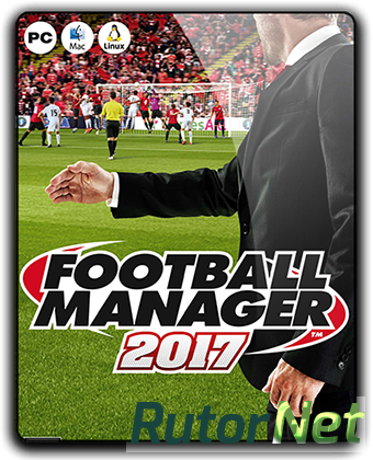 Football Manager 2017 [2016, RUS/ENG, Repack] от xatab
