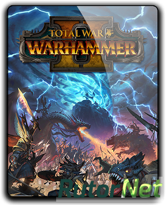 Total War: Warhammer II [v 1.8.2 + DLCs] (2017) PC | RePack от xatab