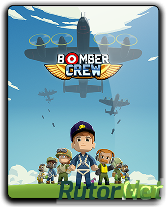 Bomber Crew: Deluxe Edition [v 4117 + DLCs] (2017) PC | RePack от qoob