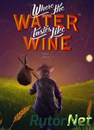 Where the Water Tastes Like Wine [v 1.3] (2018) PC | Лицензия