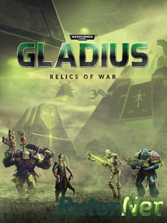 Warhammer 40,000: Gladius - Relics of War: Deluxe Edition [v 1.0.5 + DLC] (2018) PC | RePack от SpaceX