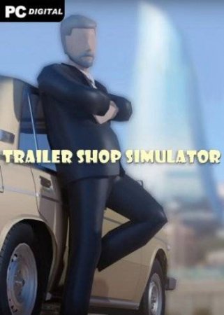 Trailer Shop Simulator (2021) Лицензия На Русском