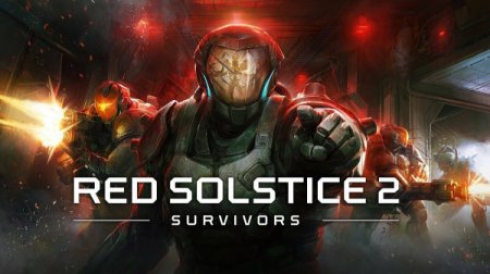Red Solstice 2: Survivors [v 2.0 + DLC] (2021) PC | RePack от Pioneer