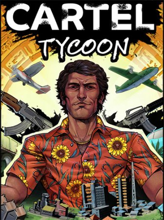Cartel Tycoon: Anniversary Edition [v 1.0.9.6112 + DLCs] (2022) PC | RePack от FitGirl